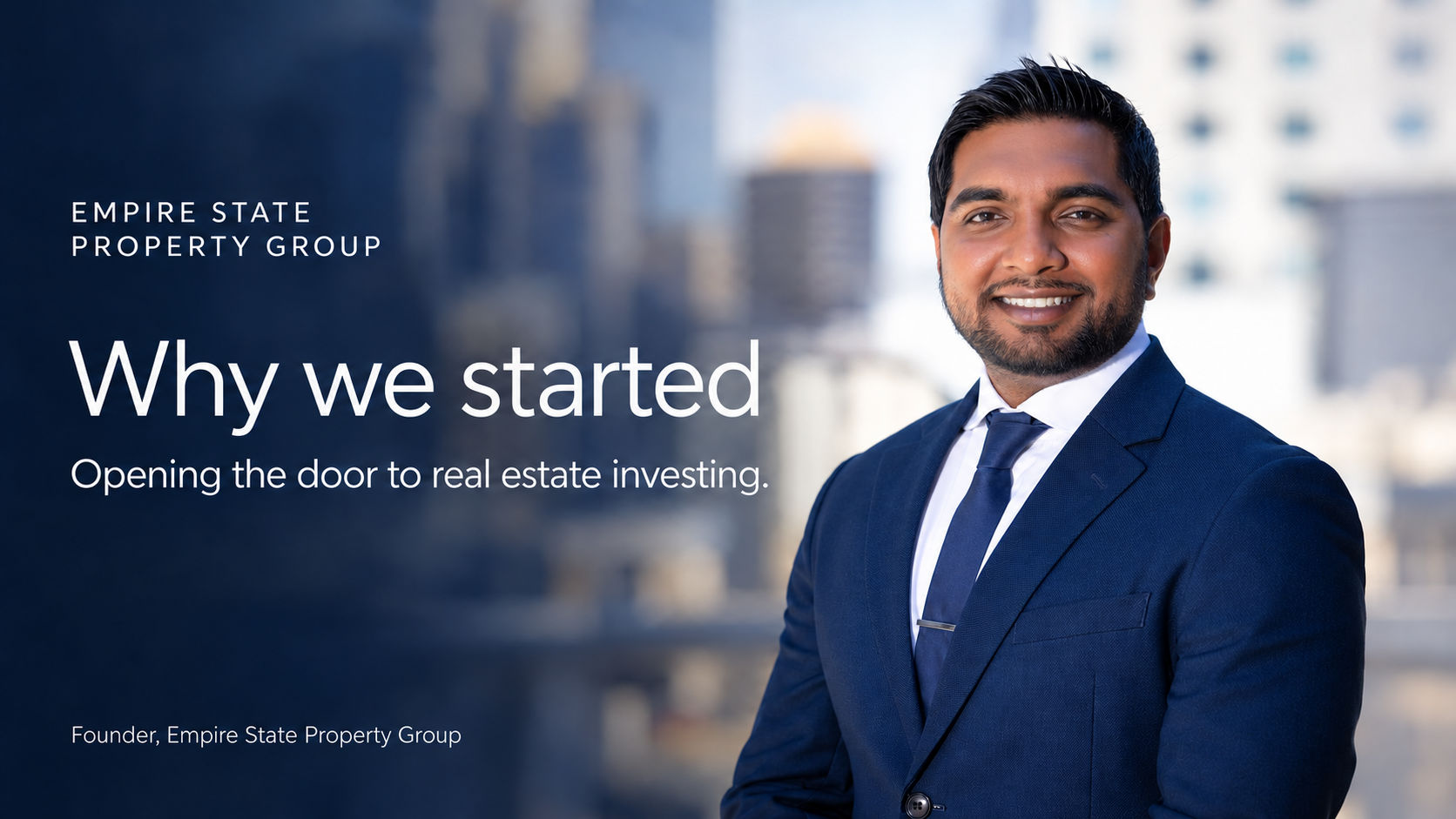 Empire State Property Group founder. Why we started: Opening the door to real estate investing.